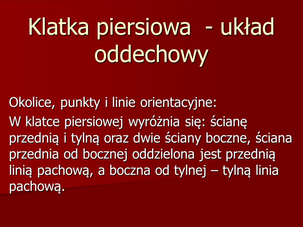 Klatka piersiowa - układ oddechowy Okolice, punkty i linie orientacyjne: W klatce piersiowej wyróżnia